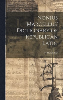 bokomslag Nonius Marcellus' Dictionary of Republican Latin