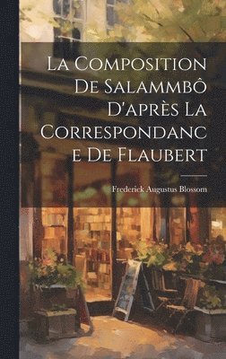 La Composition de Salammb D'aprs la Correspondance de Flaubert 1