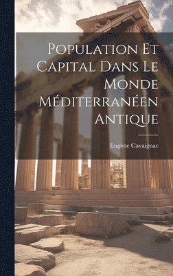 bokomslag Population et Capital dans le Monde Mditerranen Antique