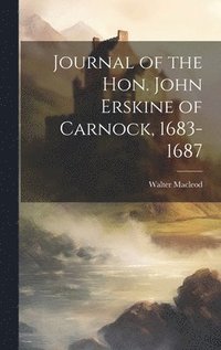 bokomslag Journal of the Hon. John Erskine of Carnock, 1683-1687