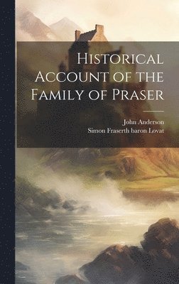 Historical Account of the Family of Praser 1