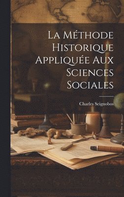 La mthode Historique Applique Aux Sciences Sociales 1