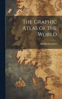 bokomslag The Graphic Atlas of the World