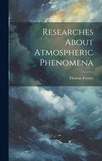 bokomslag Researches About Atmospheric Phenomena
