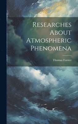 bokomslag Researches About Atmospheric Phenomena