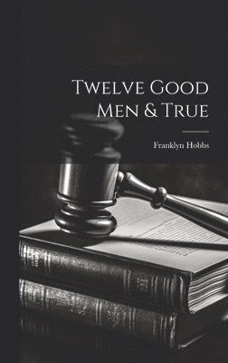 bokomslag Twelve Good Men & True