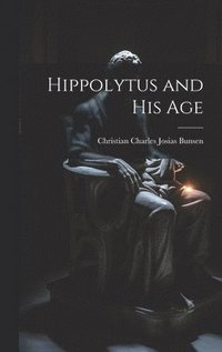 bokomslag Hippolytus and His Age
