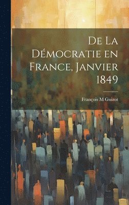 bokomslag De la Dmocratie en France, janvier 1849