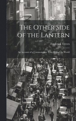 The Other Side of the Lantern; an Account of a Commonplace Tour Round the World 1