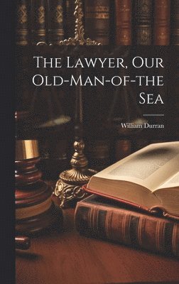 Lawyer, Our Old-Man-of-the Sea