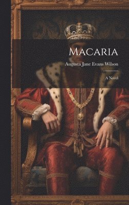 Augusta Jane Evans Wilson - Macaria, Inbunden