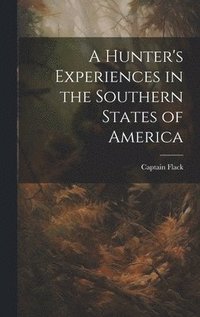 bokomslag Hunter's Experiences in the Southern States of America