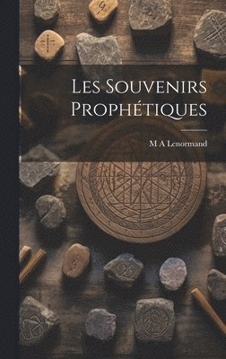 M A Lenormand, M. A. Lenormand - Les Souvenirs Prophétiques, Inbunden