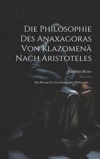 bokomslag Die Philosophie Des Anaxagoras Von Klazomen Nach Aristoteles