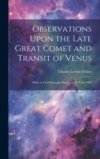 bokomslag Observations Upon the Late Great Comet and Transit of Venus