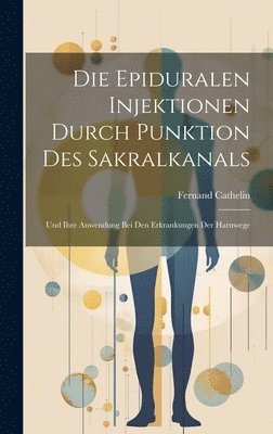 bokomslag Die Epiduralen Injektionen Durch Punktion Des Sakralkanals