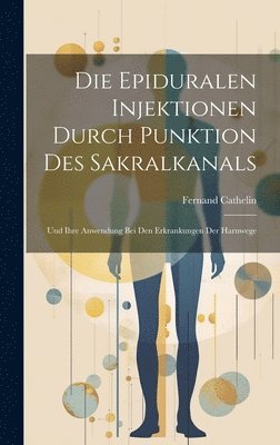 Fernand Cathelin - Epiduralen Injektionen Durch Punktion Des Sakralkanals, Inbunden