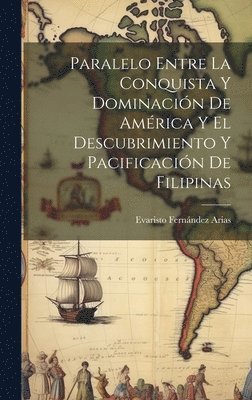 Paralelo Entre La Conquista Y Dominacin De Amrica Y El Descubrimiento Y Pacificacin De Filipinas 1