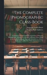 bokomslag The Complete Phonographic Class-Book
