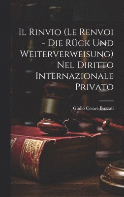 bokomslag Il Rinvio (Le Renvoi - Die Rck Und Weiterverweisung) Nel Diritto Internazionale Privato