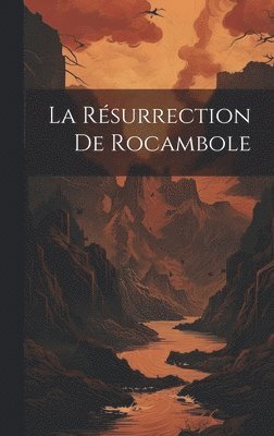 bokomslag La rsurrection de Rocambole