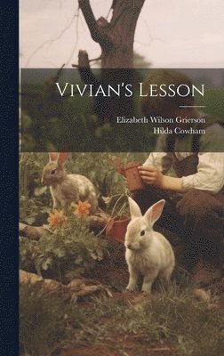 Hilda Cowham, Elizabeth Wilson Grierson - Vivian's Lesson, Inbunden
