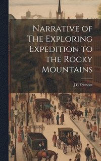 bokomslag Narrative of The Exploring Expedition to the Rocky Mountains