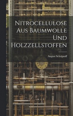 bokomslag Nitrocellulose Aus Baumwolle Und Holzzellstoffen