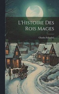 bokomslag L'Histoire Des Rois Mages