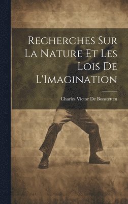 bokomslag Recherches Sur La Nature Et Les Lois De L'Imagination