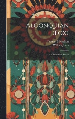William Jones, Truman Michelson - Algonquian (Fox), Inbunden