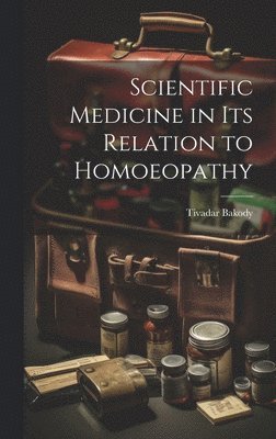 bokomslag Scientific Medicine in Its Relation to Homoeopathy