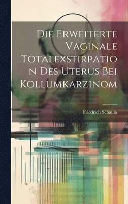 bokomslag Erweiterte Vaginale Totalexstirpation Des Uterus Bei Kollumkarzinom