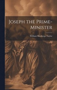 bokomslag Joseph the Prime-Minister