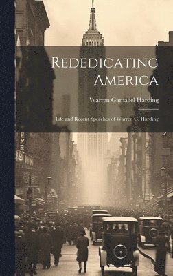 Warren Gamaliel Harding - Rededicating America, Inbunden