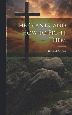 Richard Newton - Giants, and How to Fight Them, Inbunden