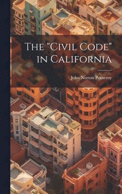 John Norton Pomeroy - "Civil Code" in California, Inbunden