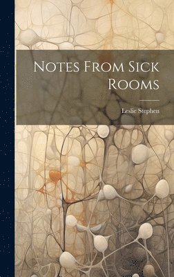 bokomslag Notes From Sick Rooms