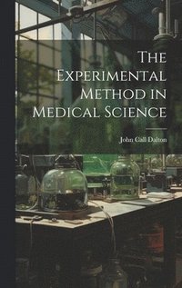 bokomslag The Experimental Method in Medical Science