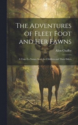 Allen Chaffee - Adventures of Fleet Foot and Her Fawns, Inbunden