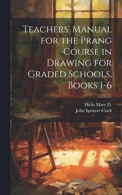 Teachers' Manual for the Prang Course in Drawing for Graded Schools, Books 1-6