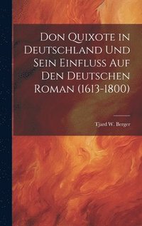 bokomslag Don Quixote in Deutschland Und Sein Einfluss Auf Den Deutschen Roman (1613-1800)