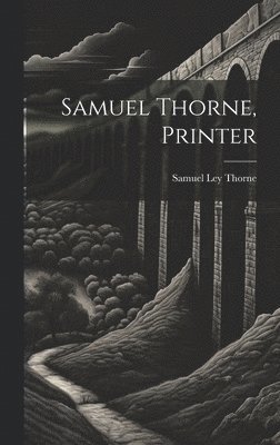 bokomslag Samuel Thorne, Printer