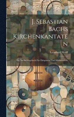 J. Sebastian Bachs Kirchenkantaten 1