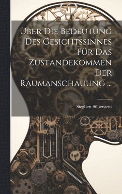 bokomslag ber Die Bedeutung Des Gesichtssinnes Fr Das Zustandekommen Der Raumanschauung ...