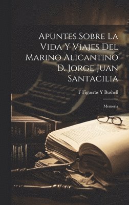 bokomslag Apuntes Sobre La Vida Y Viajes Del Marino Alicantino D. Jorge Juan Santacilia