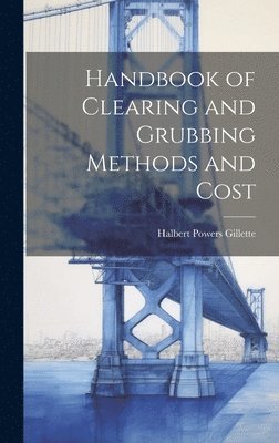 bokomslag Handbook of Clearing and Grubbing Methods and Cost