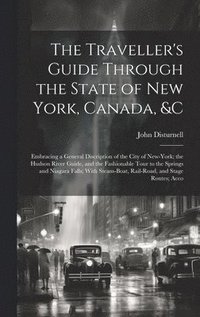bokomslag The Traveller's Guide Through the State of New York, Canada, &C