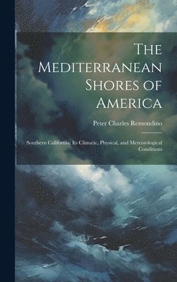 Peter Charles Remondino - Mediterranean Shores of America, Inbunden