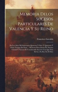 bokomslag Memoria Delos Sucesos Particulares De Valencia Y Su Reino